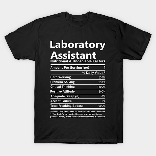 Laboratory Assistant T Shirt - Nutritional and Undeniable Factors Gift Item Tee T-Shirt by Ryalgi